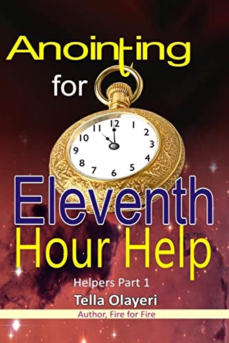 Anointing for Eleventh Hour Help (Christian Inspirational Books, Band 1) von Createspace Independent Publishing Platform